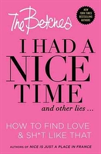 I Had a Nice Time And Other Lies...