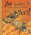 You Wouldn't Want To Live Without Bees!