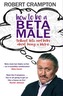How to Be a Beta Male