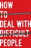 How To Deal With Difficult People