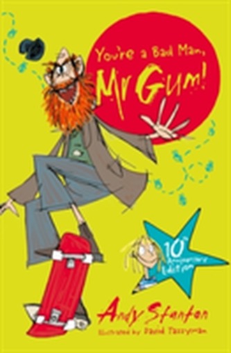 You're a Bad Man Mr Gum!