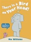 There Is a Bird on Your Head!