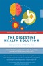 The Digestive Health Solution - Expanded & Updated 2nd Edition