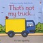 That's Not My Truck