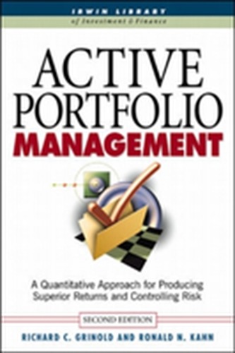 Active Portfolio Management: A Quantitative Approach for Producing Superior Returns and Selecting Superior Returns and C
