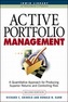 Active Portfolio Management: A Quantitative Approach for Producing Superior Returns and Selecting Superior Returns and C