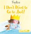 I Don't Want to Go to Bed! (Little Princess)