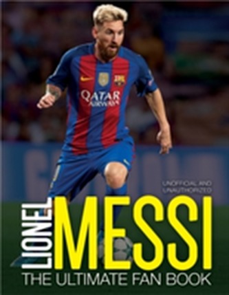 Lionel Messi: The Ultimate Fan Book