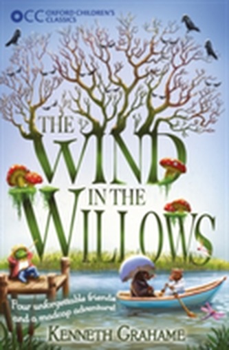 Oxford Children's Classics: The Wind in the Willows