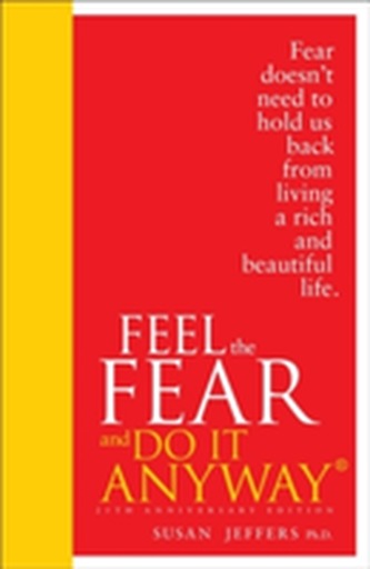 Feel The Fear And Do It Anyway