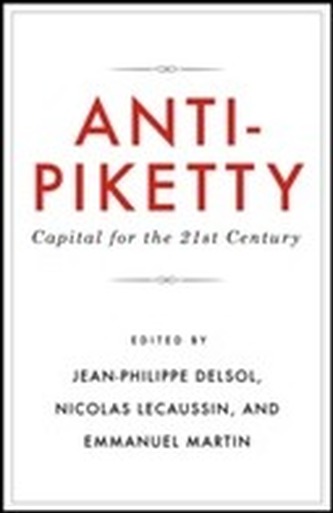 Anti-Piketty : Capital for the 21st-Century