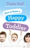 How to Raise a Happy Toddler