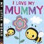 I Love My Mummy