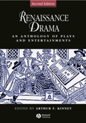 Renaissance Drama - an Anthology of Plays and     Entertainments 2E