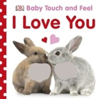 Baby Touch and Feel I Love You