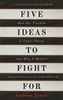 Five Ideas to Fight For
