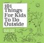 101 Things for Kids to do Outside