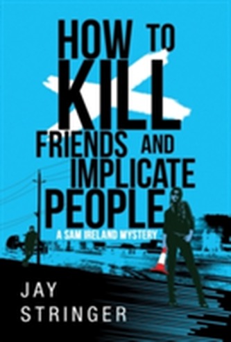 How To Kill Friends And Implicate People