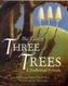 The Tale of Three Trees