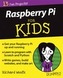 Raspberry Pi for Kids for Dummies
