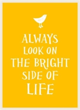 Always Look on the Bright Side of Life