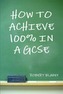 How to Achieve 100% in a GCSE