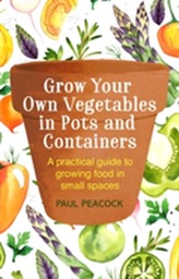 Grow Your Own Vegetables in Pots and Containers
