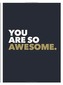 You Are So Awesome
