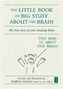 The Little Book of Big Stuff About the Brain