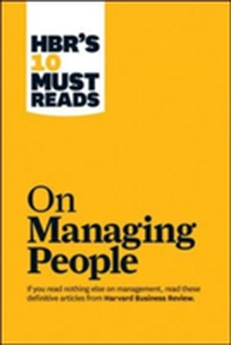 HBR's 10 Must Reads on Managing People (with featured article Leadership That Gets Results, by Daniel Goleman)