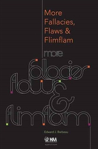 More Fallacies, Flaws, and Flimflam