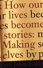 How Our Lives Become Stories