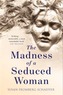 The Madness of a Seduced Woman