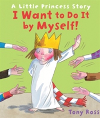 I Want to Do It by Myself! (Little Princess)