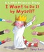 I Want to Do It by Myself! (Little Princess)