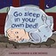 Go Sleep In Your Own Bed