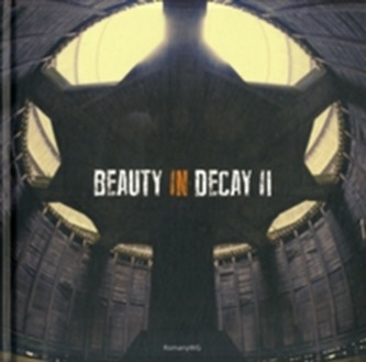 Beauty in Decay II: Urbex