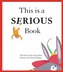 This is a Serious Book