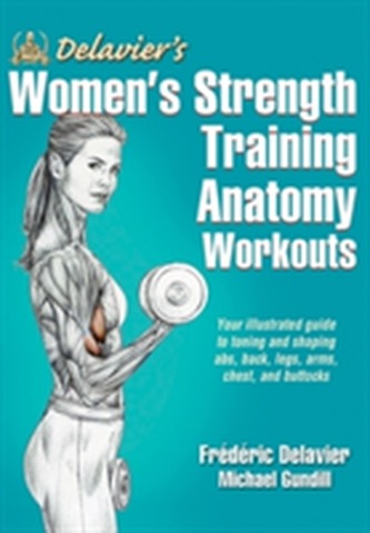Delavier's Women's Strength Training Anatomy Workouts