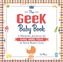 The Geek Baby Book