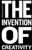 The Invention of Creativity