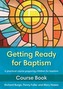 Getting Ready for Baptism Course Book