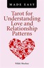 Tarot for Understanding Love and Relationship Patterns MADE EASY