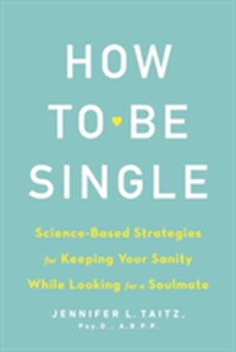 How To Be Single And Happy