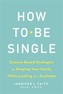 How To Be Single And Happy