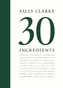 Sally Clarke: 30 Ingredients