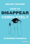 How to Disappear Completely