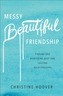 Messy Beautiful Friendship
