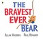 The Bravest Ever Bear