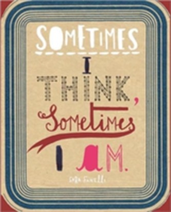 Sometimes I Think, Sometimes I Am